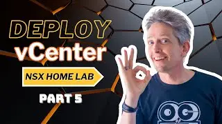 Deploying vCenter on a Parent Physical Host | NSX Home Lab Part 5