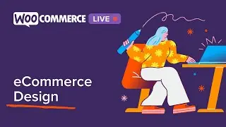 WooCommerce Live: eCommerce Design