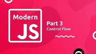 Modern JavaScript Tutorial #3 - Control Flow