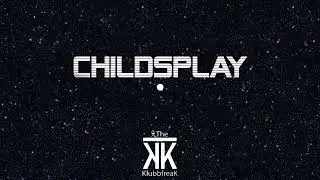 The Klubbfreak - Childsplay [Official]