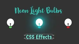 Neon Light-Bulbs Cool CSS Effect !