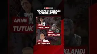 Narin'in hesabı soruluyor 