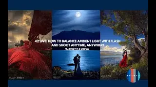 42 LIVE: How to Balance Ambient Light with Flash and  Shoot Anytime, Anywhere ft. Zhuo Ya & Godox