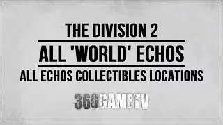 The Division 2 All World Echos Collectibles Locations Guide - Collectibles Guide