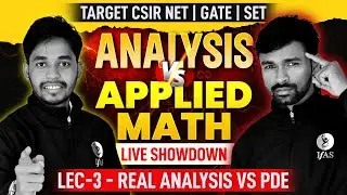 Real Analysis Vs PDE | Analysis Vs Applied Mathematics | Live Showdown | CSIR NET, GATE ,SET | L3