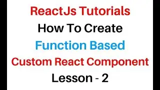 ReactJS Create Function Custom Components Lesson   2