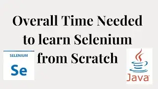 Overall time needed to learn Selenium from Scratch