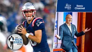 Should the Patriots Start or Sit Drake Maye Week 1? | The Rich Eisen Show