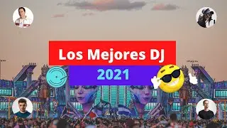 Los Mejores DJ del Mundo 2021 🎧