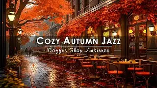 Cozy Autumn Coffee Shop Ambience with Smooth Jazz Music for Study, Work, Focus ☕ Background Music