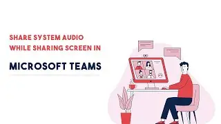 How To Share System Audio While Sharing Screen in Microsoft Teams