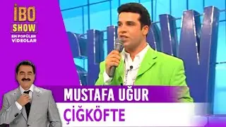 Çiğköfte -  Mustafa Uğur  - Canlı Performans - İbo Show