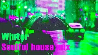 Soulful house mix ｜Chillout for winter