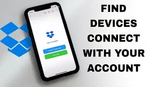 How To Find Devices Connect With Your Account On Dropbox App