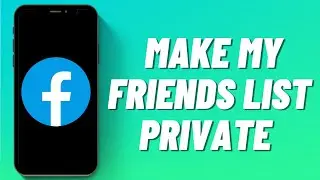 How to Make My Friends List Private on Facebook