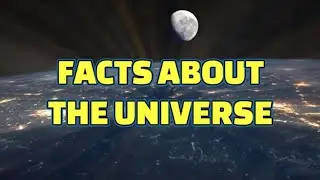 FACTS ABOUT THE UNIVERSE | INTERESTING FACTS