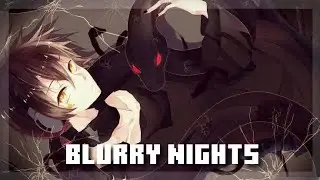 [NIGHTCORE] Blurry Nights - Boywithuke