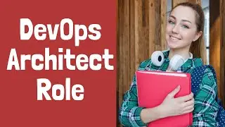 what does devops architect do in devops process | What does Devops Architect do in DevOps process