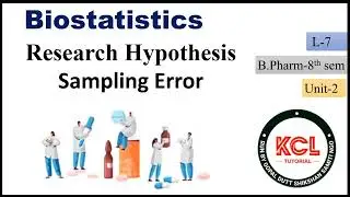 Research Hypothesis - Null & Alternate Hypothesis, Sampling Error & SEM L-7 Unit-2 Biostatistics