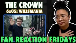 THE CROWN Season 6 Episode 5: "Willsmania" Reaction & Review | Fan Reaction Fridays
