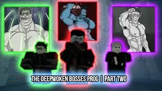 THE DEEPWOKEN BOSSES PROGRESSION | PART TWO