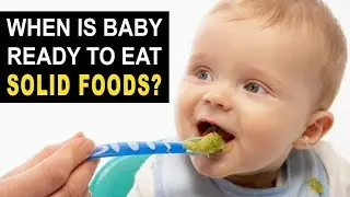 When Is Baby Ready to Eat Solid Foods? || The Voice of Woman