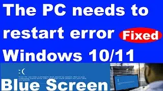 Your Device Ran Into a Problem And Needs to Restart Blue Screen Error Windows 11 / 10