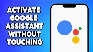 How To Activate Google Assistant Without Touching Your Phone 2024