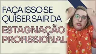 Transição de carreira - Saiba como sair da estagnação profissional