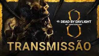 Dead by Daylight | Transmissão de Aniversário - Ano 8