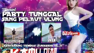 DJ LIEZA BF|SPESIAL PARTY TUNGGAL SANG PELAUT ULUNG HAJI SUPRIYADI 77 RYAN ABATARANG TEMBUS SURABAYA