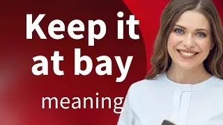 Understanding "Keep It at Bay" - An English Phrase Explained