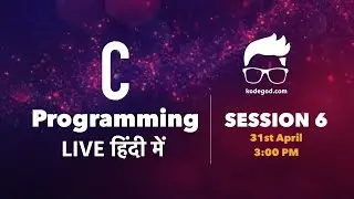 Learn C Programming (हिंदी में) - Session 6  | 1 May '20 @ 3:00PM