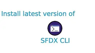 How to Install Salesforce CLI (SFDX) on Windows | Setup for Salesforce & VS Code Integration