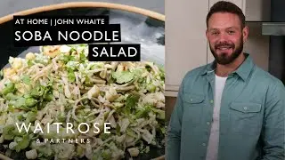 John Whaite's Soba Noodle Salad | At Home | Waitrose