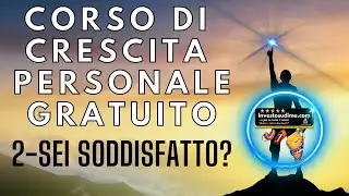 CORSO DI CRESCITA PERSONALE GRATUITO - VIDEO 2 - SEI SODDISFATTO!