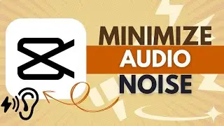 How To Minimize Audio Noise in CapCut - CapCut Tutorial