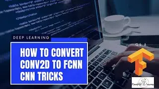 Convert a Conv2D Layer to Fully Connected Neural Network - Convolutional Neural Network Trick