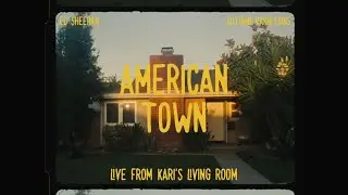 Ed Sheeran - American Town (Live From Karis Living Room)