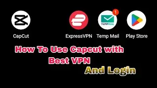 How to Login and use CapCut with VPN Safely | Capcut error Fix Guide