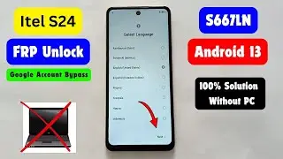 Itel S24 FRP Bypass/Unlock Android 13 | Itel S24 (S667LN) Google Account Bypass  Without PC 2024