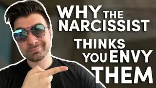 Why the narcissist thinks you envy them