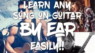 Learn ANY Song On Guitar By Ear! (Super Easy!)