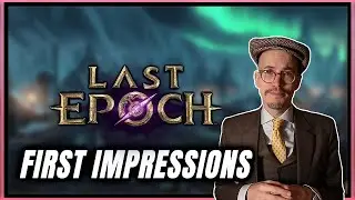 I Had a Blast with Last Epoch 1.0 (First Impressions)