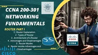 Free CCNA 200-301 Full Course - Networking Fundamentals | Router Part - I