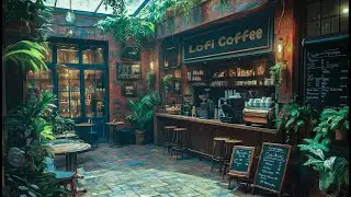 Chill Cafe Shop 🍀 Keep Calm 🌿 Lofi Coffee ☕[ Lofi Hip Hop - Lofi Songs for Sleep / Relax / Study ] 🌻