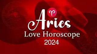 Aries Love Horoscope 2024