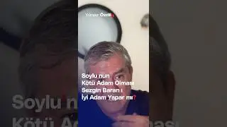 Soylu'nun Kötü Adam Olması Sezgin Baran'ı İyi Adam Yapar mı? - Yılmaz Özdil