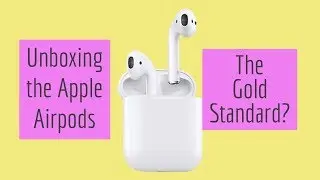 Unbox: Apple Airpods, Still the GOLD Standard?