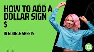 How to Add a Dollar Sign in Google Sheets - 5 Best Ways!